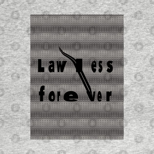 Lawless Forever quote on silver metal surface by Khala